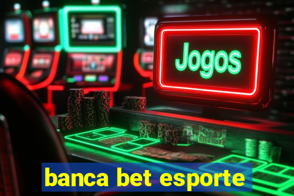 banca bet esporte